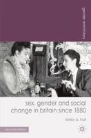 Sex, Gender and Social Change in Britain Since 1880 (European Culture & Society) 0230297803 Book Cover