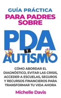 GUÍA PRÁCTICA PARA PADRES SOBRE PDA Y AUTISMO: CÓMO ABORDAR EL DIAGNÓSTICO, EVITAR LAS CRISIS, ACCEDER A ESCUELAS, SEGUROS Y RECURSOS FINANCIEROS PARA TRANSFORMAR TU VIDA AHORA. (Spanish Edition) B0F5WQ5R3J Book Cover