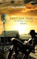 Life's Like That: An Old Texan Looks at Life Volume I 1477270558 Book Cover