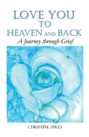 Love You to Heaven and Back: A Journey through Grief B0C6BSMRGZ Book Cover