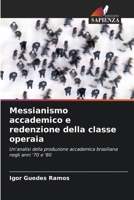 Messianismo accademico e redenzione della classe operaia (Italian Edition) 6208371872 Book Cover