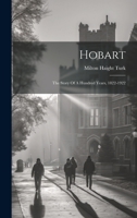 Hobart: The Story Of A Hundred Years, 1822-1922 1022620193 Book Cover