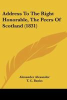 Address To The Right Honorable, The Peers Of Scotland 1166458121 Book Cover