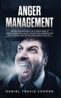 Anger Management: Master Your Emotions. The Ultimate Guide to Manage Stress and Anxiety, Recover Relationships and Self Control and Find Balance Again in Your Life 1914018001 Book Cover