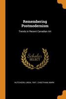 Remembering Postmodernism: Trends in Recent Canadian Art 1016857705 Book Cover