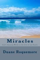 Miracles: God's Amazing Works in the Life of one Family 0615803164 Book Cover
