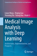 Medical Image Analysis with Deep Learning: Architectures, Implementations, and Prospects (Computational Intelligence Methods and Applications) 9819225477 Book Cover