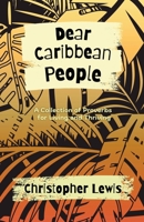 Dear Caribbean People: A Collection of Proverbs for Living and Thriving B0GZ9TV98K Book Cover
