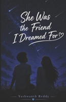 She Was The Friend I Dreamed For B0GZSHS3NV Book Cover