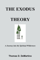The Exodus Theory: A Journey Into the Spiritual Wilderness B0BZJXTN9Q Book Cover