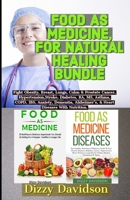 Food As Medicine For Natural Healing Bundle: Fight Obesity, Breast, Lungs, Colon, & Prostate Cancers, Hypertension, Stroke, Diabetes, RA, MS, Asthma, ... Alzheimer’s null Book Cover