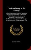 The Excellency of the Liturgy, in Four Discourses, Preached Before the University of Cambridge, in N 1016476051 Book Cover