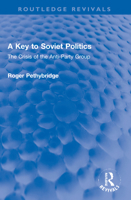 A Key to Soviet Politics: The Crisis of the Anti-Party Group 1032128860 Book Cover