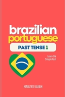 Brazilian Portuguese Past Tense 1: Learn the Simple Past 6501404347 Book Cover