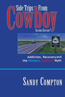 Side Trips From Cowboy: Addiction, Recovery and the Western American Myth 1886591121 Book Cover