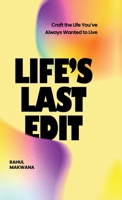 Life's Last Edit: Craft the Life You've Always Wanted to Live B0DPZPW22F Book Cover