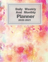 Daily Weekly & Monthly Planner 2020-2021: To Increase Productivity-Improve Time Management & Reach Your Goals 1670437310 Book Cover