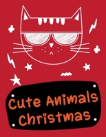 Cute Animals Christmas: Funny Christmas Book for special occasion age 2-5 (Great Gift) 1676306811 Book Cover