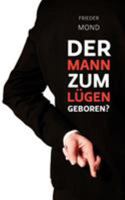 Der Mann zum Lügen geboren? 3833479469 Book Cover