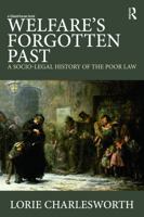 Welfare's Forgotten Past: A Socio-Legal History of the Poor Law 0415685788 Book Cover