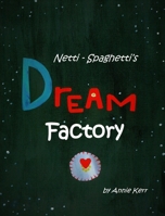Netti-Spaghetti's Dream Factory 064840921X Book Cover