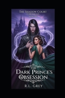 The Shadow Court Chronicles: Book One - The Dark Prince's Obsession: An Epic Fantasy Romance B0FK416DWG Book Cover