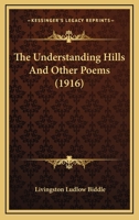 The Understanding Hills, and Other Poems 1120768942 Book Cover