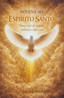 NOVENA AO ESPÍRITO SANTO: Nove dias de oração, reflexão e devoção. (Portuguese Edition) B0GXP7JXZB Book Cover