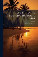 A Visit To The Bermudas In March, 1894 1271250861 Book Cover