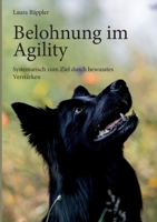 Belohnung im Agility: Systematisch zum Ziel durch bewusstes Verst?rken 3755737914 Book Cover