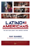 Latino Americans: The 500-Year Legacy That Shaped a Nation 0451238141 Book Cover