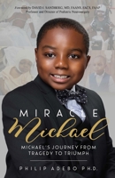 Miracle Michael: Michael's Journey from Tragedy to Triumph 1965593100 Book Cover