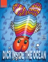 Dick Inside The Ocean: Coloring book for grown ups with funny penis fishes in the deep ocean underwater fantasy for adults 1703297628 Book Cover