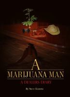 A Marijuana Man a Dealer's Diary 0999635506 Book Cover