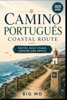 Camino Portugués Coastal Route: Routes, Daily Stages, Lodging and Advice B0HDPYYKZY Book Cover