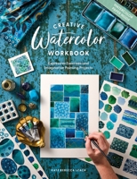 Creative Abstract Watercolor Workbook: The Beginner's Guide to Expressive and Imaginative Painting 1446318052 Book Cover