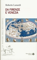 Da Firenze E Venezia: L'Occidente E l'Oriente, Il Sacro, l'Impero E Il Potere (Le Ragioni Dell'occidente) 8856405148 Book Cover