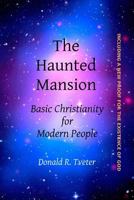 The Haunted Mansion: Basic Christianity for Modern People 1536878022 Book Cover