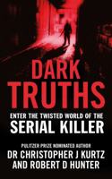 Dark Truths: Enter the Twisted World of the Serial Killer 0753519488 Book Cover