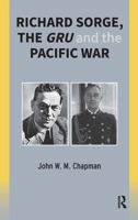 Richard Sorge, the GRU and the Pacific War 1041185545 Book Cover