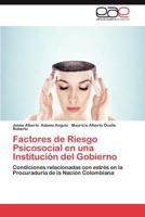 Factores de Riesgo Psicosocial En Una Institucion del Gobierno 3847361996 Book Cover