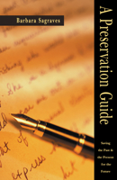 A Preservation Guide: Saving the Past and Present for the Future 0916489590 Book Cover
