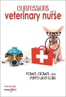Confessions of a Veterinary Nurse: Paws, Claws and Puppy Dog Tails 1787112950 Book Cover