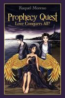 Prophecy Quest: Love Conquers All? 1467872768 Book Cover