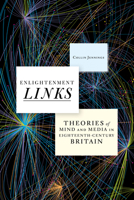 Enlightenment Links: Theories of Mind and Media in Eighteenth-Century Britain 1503637972 Book Cover