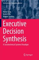 Executive Decision Synthesis: A Sociotechnical Systems Paradigm 3319630245 Book Cover