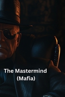 The Mastermind (Mafia) B0DS92Y9N5 Book Cover