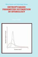 Entropy-Based Parameter Estimation in Hydrology (Water Science and Technology Library) 0792352246 Book Cover