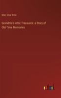 Grandma's Attic Treasures: a Story of Old-Time Memories 3385107326 Book Cover