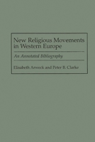 New Religious Movements in Western Europe: An Annotated Bibliography (Bibliographies and Indexes in Religious Studies) 0313243247 Book Cover